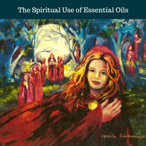 The Spiritual Use of Essential Oils
